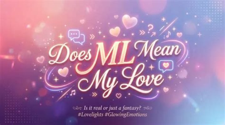 Does ml mean my love?