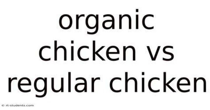 Is there a difference between organic chicken and regular chicken?